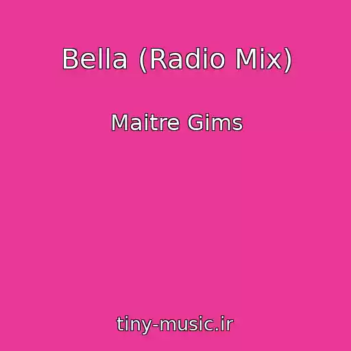 کاور آهنگ Bella (Radio Mix) از Maitre Gims