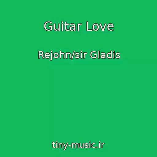 کاور آهنگ Guitar Love از Rejohn/sir Gladis