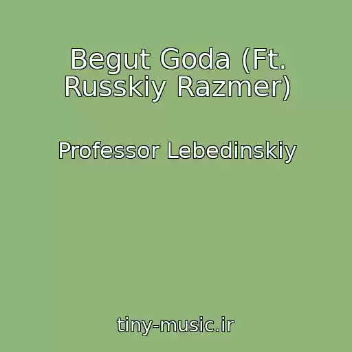 کاور آهنگ Begut Goda (Ft. Russkiy Razmer) از Professor Lebedinskiy