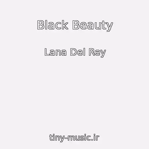 کاور آهنگ Black Beauty از Lana Del Rey