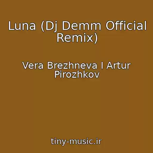 کاور آهنگ Luna (Dj Demm Official Remix) از Vera Brezhneva I Artur Pirozhkov