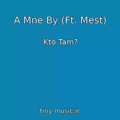 کاور آهنگ A Mne By (Ft. Mest) از Kto Tam?