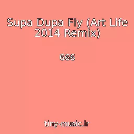 کاور آهنگ Supa Dupa Fly (Art Life 2014 Remix) از 666