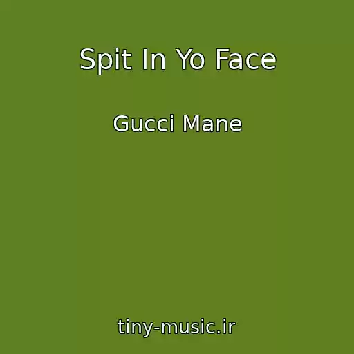 کاور آهنگ Spit In Yo Face از Gucci Mane