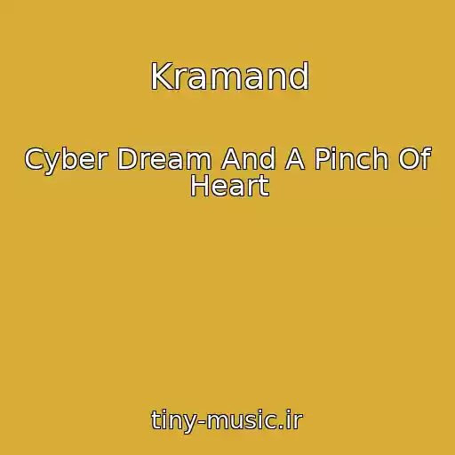 کاور آهنگ Kramand از Cyber Dream And A Pinch Of Heart