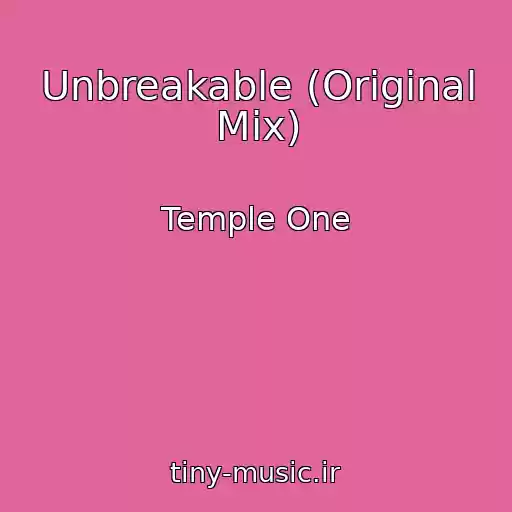 کاور آهنگ Unbreakable (Original Mix) از Temple One
