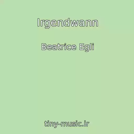 کاور آهنگ Irgendwann از Beatrice Egli