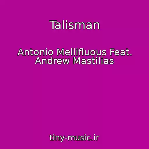 کاور آهنگ Talisman از Antonio Mellifluous Feat. Andrew Mastilias