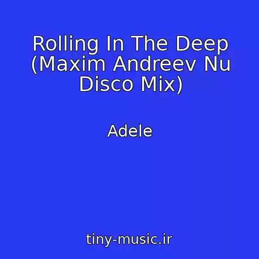کاور آهنگ Rolling In The Deep (Maxim Andreev Nu Disco Mix) از Adele