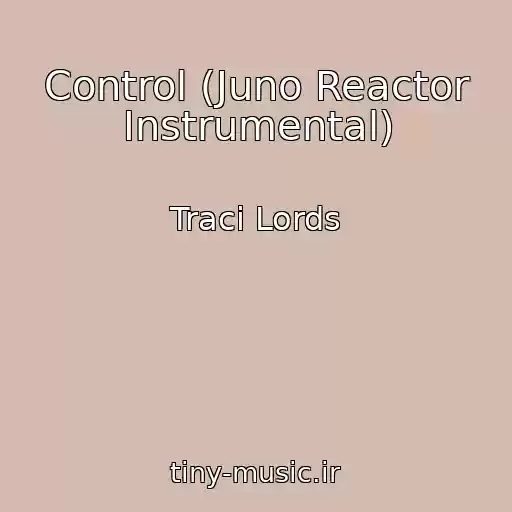 کاور آهنگ Control (Juno Reactor Instrumental) از Traci Lords
