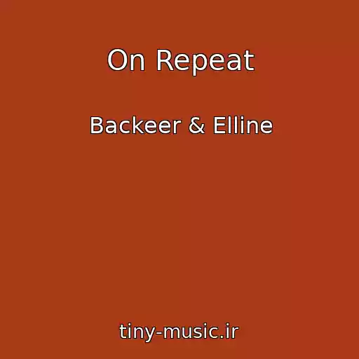 کاور آهنگ On Repeat از Backeer & Elline