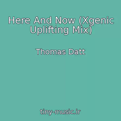 کاور آهنگ Here And Now (Xgenic Uplifting Mix) از Thomas Datt