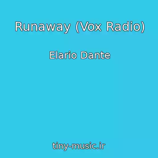 کاور آهنگ Runaway (Vox Radio) از Elario Dante