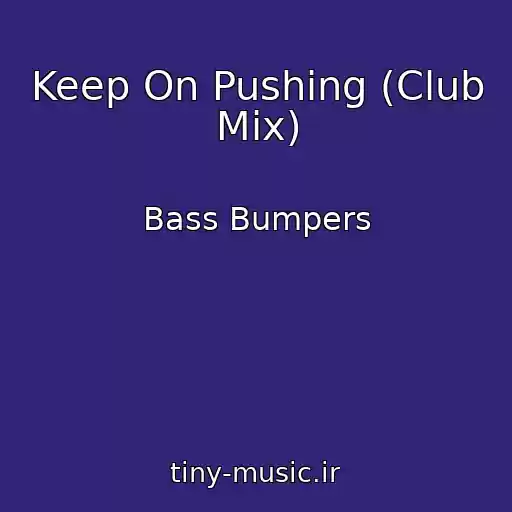کاور آهنگ Keep On Pushing (Club Mix) از Bass Bumpers