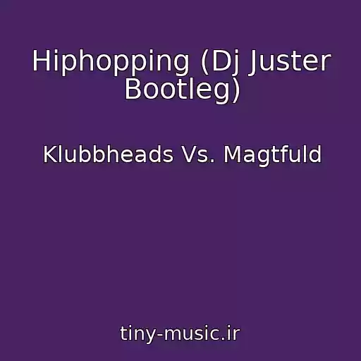 کاور آهنگ Hiphopping (Dj Juster Bootleg) از Klubbheads Vs. Magtfuld