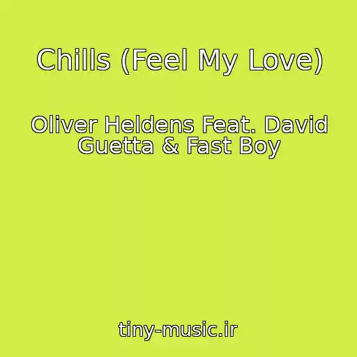 کاور آهنگ Chills (Feel My Love) از Oliver Heldens Feat. David Guetta & Fast Boy