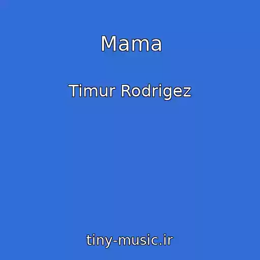 کاور آهنگ Mama از Timur Rodrigez
