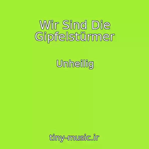 کاور آهنگ Wir Sind Die Gipfelstürmer از Unheilig