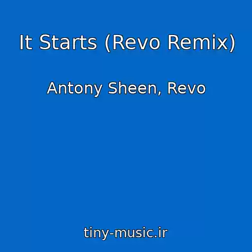کاور آهنگ It Starts (Revo Remix) از Antony Sheen, Revo