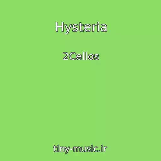 کاور آهنگ Hysteria از 2Cellos
