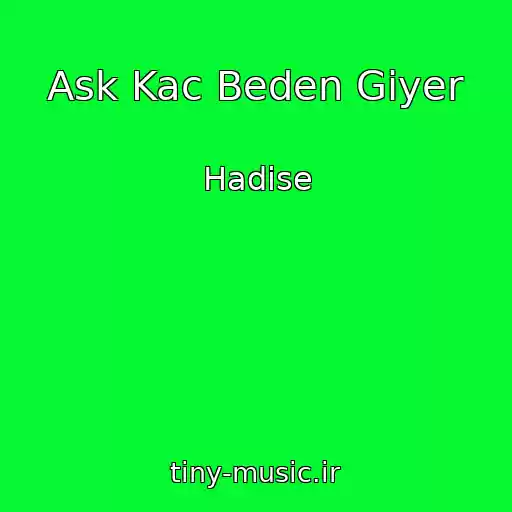 کاور آهنگ Ask Kac Beden Giyer از Hadise