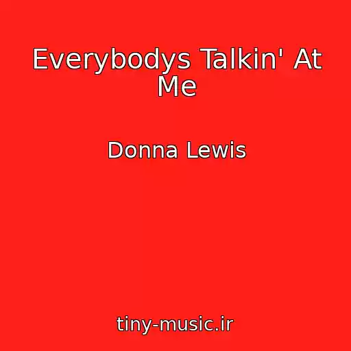 کاور آهنگ Everybodys Talkin' At Me از Donna Lewis