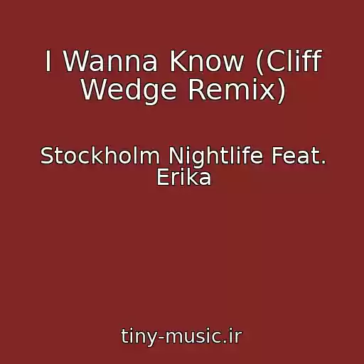کاور آهنگ I Wanna Know (Cliff Wedge Remix) از Stockholm Nightlife Feat. Erika