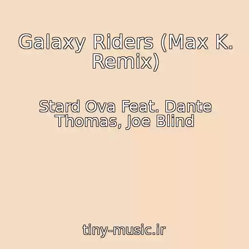 کاور آهنگ Galaxy Riders (Max K. Remix) از Stard Ova Feat. Dante Thomas, Joe Blind