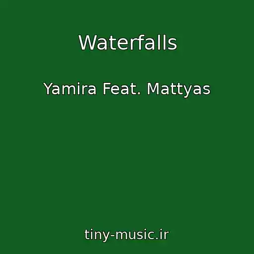 کاور آهنگ Waterfalls از Yamira Feat. Mattyas