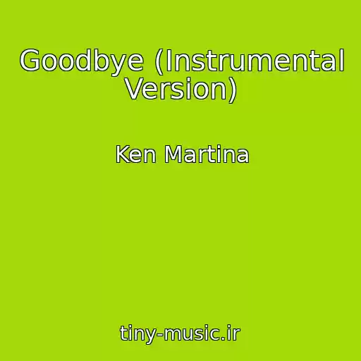 کاور آهنگ Goodbye (Instrumental Version) از Ken Martina