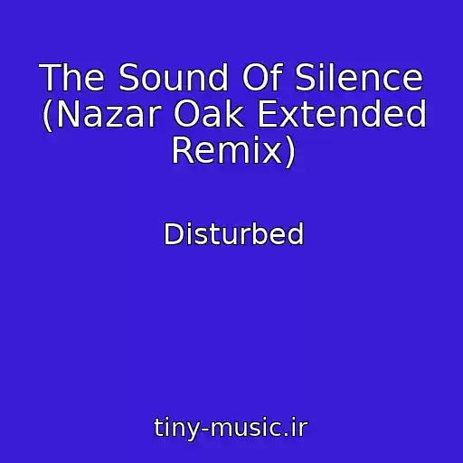 کاور آهنگ The Sound Of Silence (Nazar Oak Extended Remix) از Disturbed