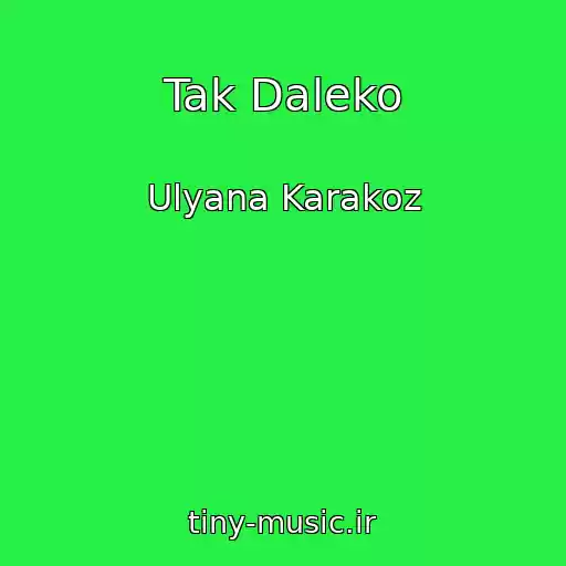 کاور آهنگ Tak Daleko از Ulyana Karakoz