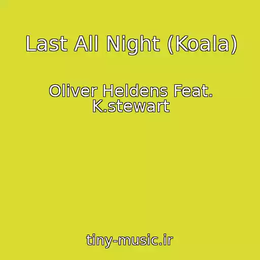 کاور آهنگ Last All Night (Koala) از Oliver Heldens Feat. K.stewart