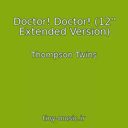کاور آهنگ Doctor! Doctor! (12'' Extended Version) از Thompson Twins