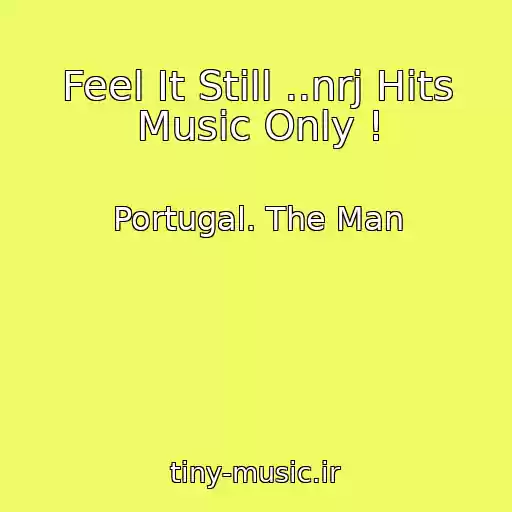 کاور آهنگ Feel It Still ..nrj Hits Music Only ! از Portugal. The Man