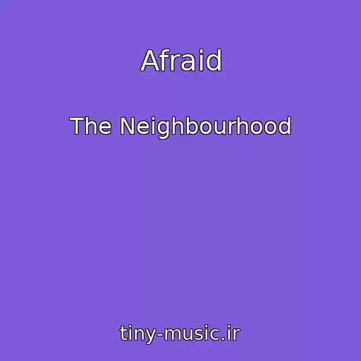 کاور آهنگ Afraid از The Neighbourhood