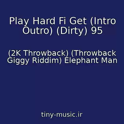 کاور آهنگ Play Hard Fi Get (Intro Outro) (Dirty) 95 از (2K Throwback) (Throwback Giggy Riddim) Elephant Man