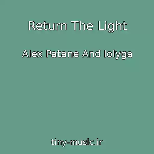 کاور آهنگ Return The Light از Alex Patane And Iolyga