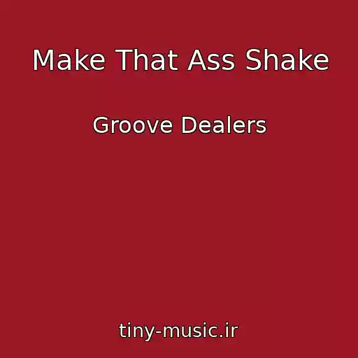 کاور آهنگ Make That Ass Shake از Groove Dealers