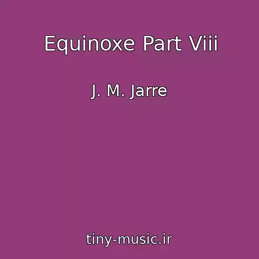 کاور آهنگ Equinoxe Part Viii از J. M. Jarre