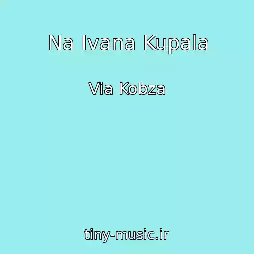کاور آهنگ Na Ivana Kupala از Via Kobza