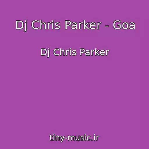 کاور آهنگ Dj Chris Parker - Goa از Dj Chris Parker