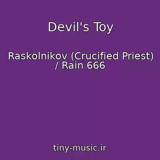 کاور آهنگ Devil's Toy از Raskolnikov (Crucified Priest) / Rain 666