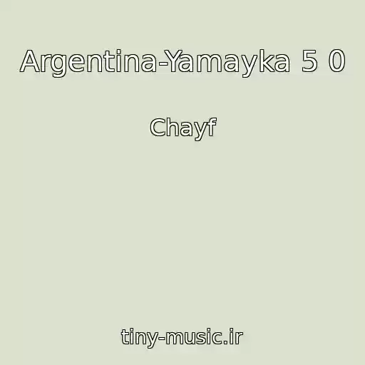 کاور آهنگ Argentina-Yamayka 5 0 از Chayf