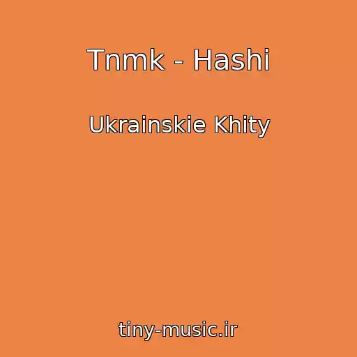 کاور آهنگ Tnmk - Hashi از Ukrainskie Khity