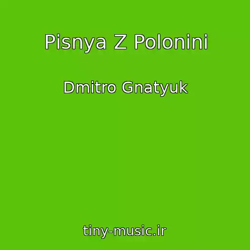 کاور آهنگ Pіsnya Z Polonini از Dmitro Gnatyuk