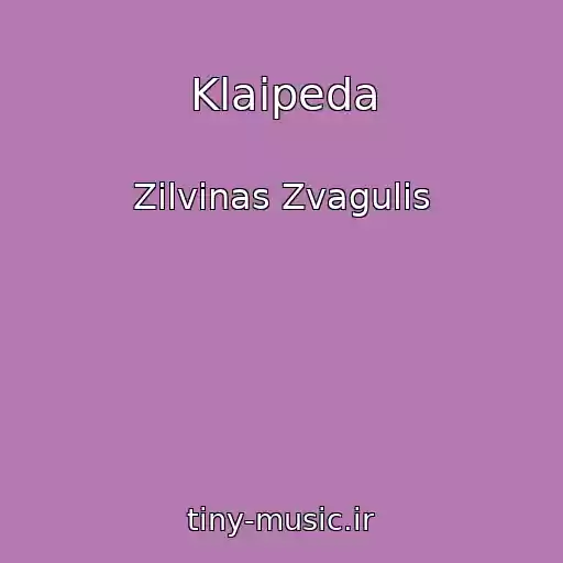 کاور آهنگ Klaipeda از Zilvinas Zvagulis