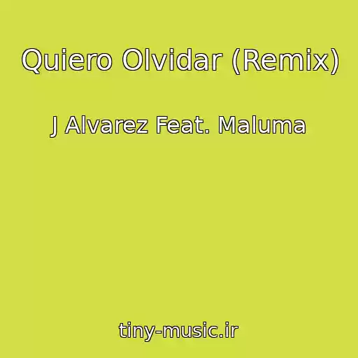 کاور آهنگ Quiero Olvidar (Remix) از J Alvarez Feat. Maluma