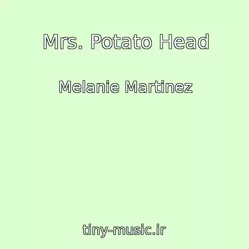 کاور آهنگ Mrs. Potato Head از Melanie Martinez
