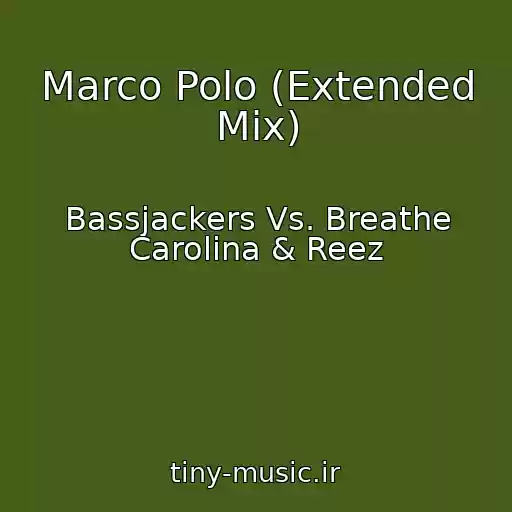 کاور آهنگ Marco Polo (Extended Mix) از Bassjackers Vs. Breathe Carolina & Reez